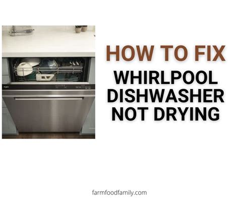 15 Reasons Why Whirlpool Dishwasher Is Not Drying How To Fix