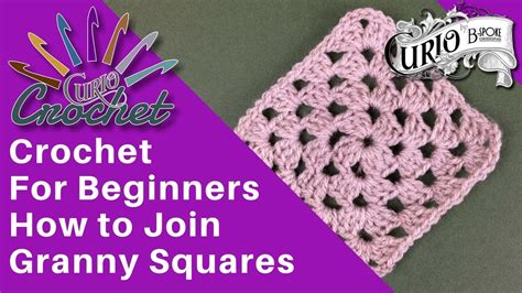 Crochet For Beginners Joining Granny Squares Youtube