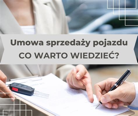 Umowa sprzedaży pojazdu co warto wiedzieć Fundacja Inicjatywa