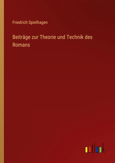 Beiträge zur Theorie und Technik des Romans von Friedrich Spielhagen