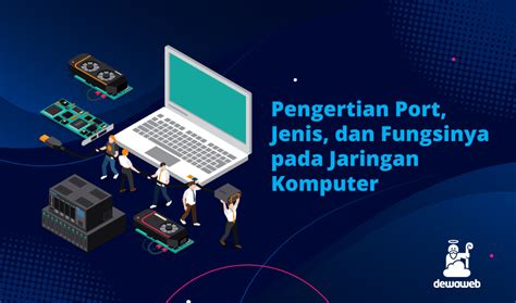 Apa Itu Port Pada Jaringan Komputer Cara Kerja Fungsi And Jenisnya