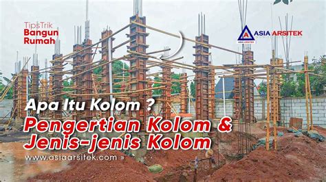 Apa Itu Kolom Pengertian Kolom Dan Jenis Jenis Kolom Pada Bangunan