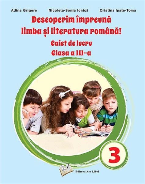 Descoperim Impreuna Limba Si Literatura Romana Clasa Caiet De