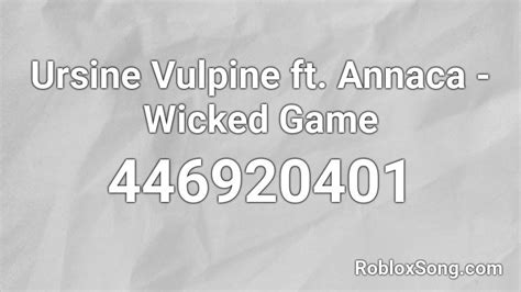 Ursine Vulpine Ft Annaca Wicked Game Roblox ID Roblox Music Codes