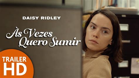 Às Vezes Quero Sumir Trailer Oficial Legendado HD Filme de Drama