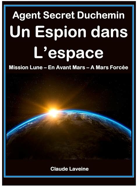 Un Espion Dans L Espace Mission Lune En Avant Mars A Mars Forc E