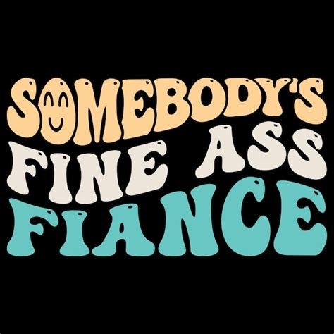 Premium Vector Somebody S Fine Ass Fiance