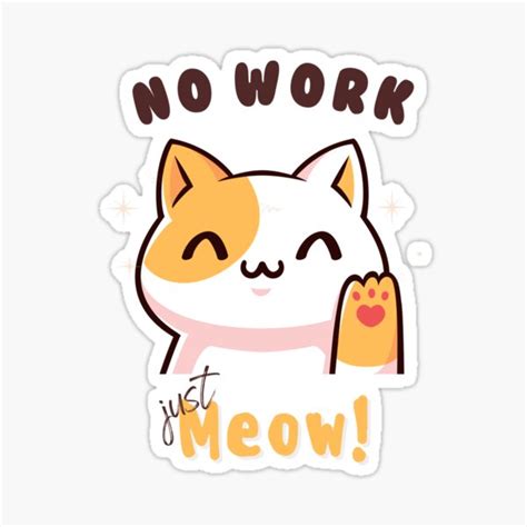 "No Work Just Meow" Sticker for Sale by Alvarendra | Redbubble