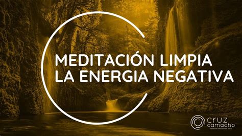 Meditación Guiada Limpia Energías Negativas LibÉrate Youtube