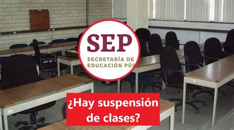 Sep ¿confirman Otra Suspensión De Clases Para Primaria Y Secundaria En