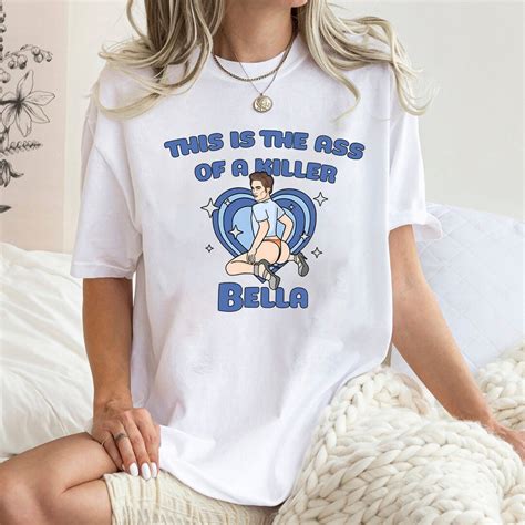 This Is The Ass Of A Killer Bella Meme Shirt Twilight Shirt Etsy