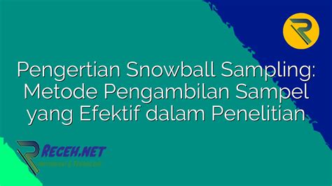 Pengertian Snowball Sampling Metode Pengambilan Sampel Yang Efektif