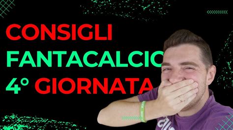 CONSIGLI FANTACALCIO 4 GIORNATA CHI SCHIERARE AL FANTACALCIO 4