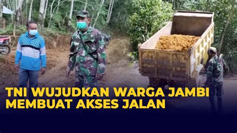 Tni Wujudkan Mimpi Warga Jambi Miliki Jalan Tembus Ke Pusat Kota Youtube