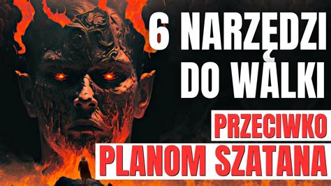 6 Narzędzi do WALKI Z SZATANEM Jak Chronić Siebie Przed ZŁYMI PLANAMI