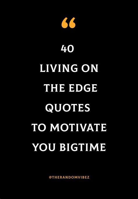 Living On The Edge Quotes Edge Quotes Living On The Edge Powerful