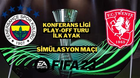 Fifa 23 Simülasyon Maçı Fenerbahçe Twente Konferans Ligi Play Off