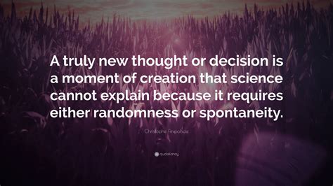 Christophe Finipolscie Quote: “A truly new thought or decision is a