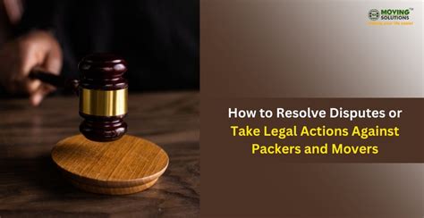 How To Resolve Disputes With Packers Movers Or Take Legal Action