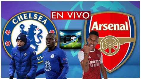 Chelsea Vs Arsenal En Vivo Premier League Youtube