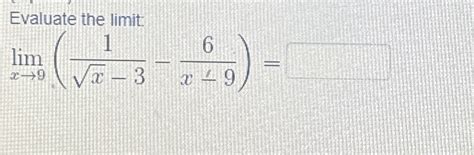 Solved Evaluate The Limitlimx→91x2 3 6x9