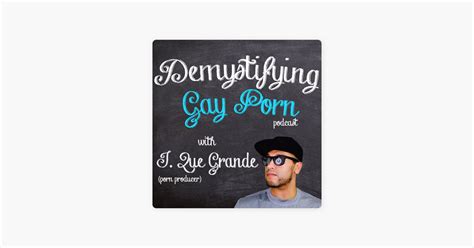 Demystifying Gay Porn S E The Esteban Orive Interview On Apple Podcasts