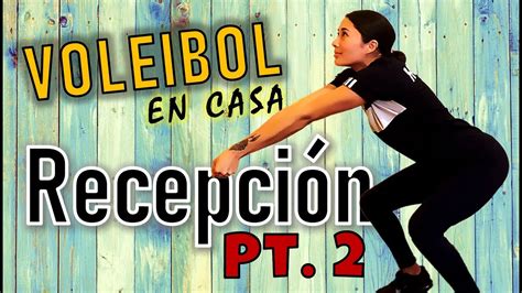 Entrenamiento De Voleibol En Casa Recepci N Pt Youtube