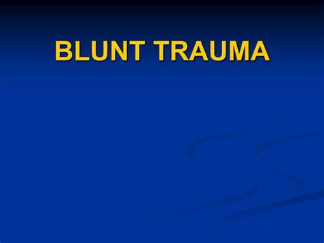 Blunt Trauma Powerpoint Presentation Ppt Ppt