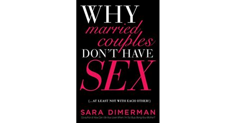Why Married Couples Don T Have Sex At Least Not With Each Other By Sara Dimerman