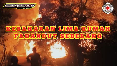 Lima Buah Rumah Terbakar Di Pahandut Seberang Kota Palangkaraya Youtube