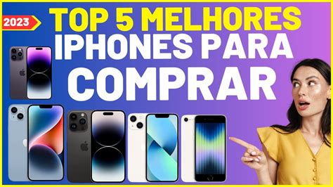 Top Melhores Iphones Para Comprar Em Youtube