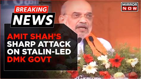 Amit Shah Hails Work Done By Bjp In Tamil Nadu Takes Dig On Stalin Led Dmk Govt English News