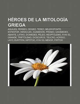 Libro H Roes De La Mitolog A Griega Aquiles Perseo Odiseo Teseo