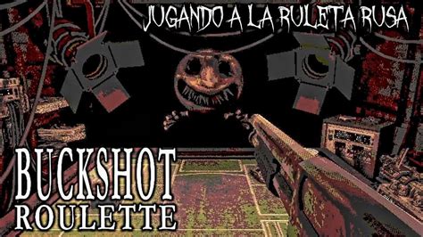 JUGANDO A LA RULETA RUSA Buckshot Roulette YouTube