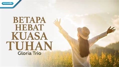 Betapa Hebat Kuasa Tuhan Gloria Trio Official Lyric Video Youtube