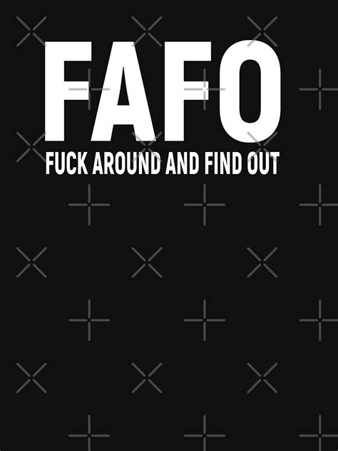 Funny Fuck Around And Find Out Diagram Chart Meme T Shirt For Sale By JUJU1992 Redbubble