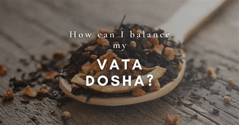 How Can I Balance My Vata Dosha Deepak Chopra™️