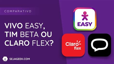 Claro Flex Tim Beta Ou Vivo Easy Seja Geek