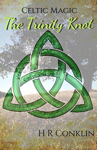 The Trinity Knot Celtic Magic 1 By Hr Conklin Goodreads