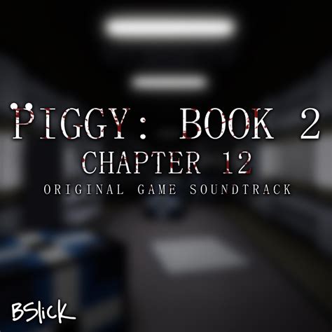 Piggy Book 2 Chapter 12 Original Game Soundtrack EP By Bslick On