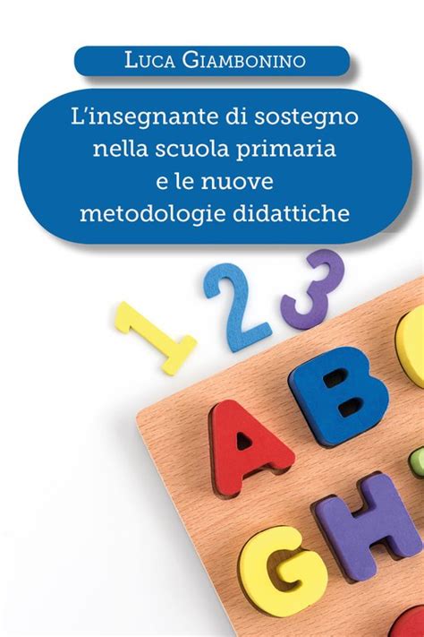 L Insegnante Di Sostegno Nella Scuola Primaria E Le Nuove Metodologie