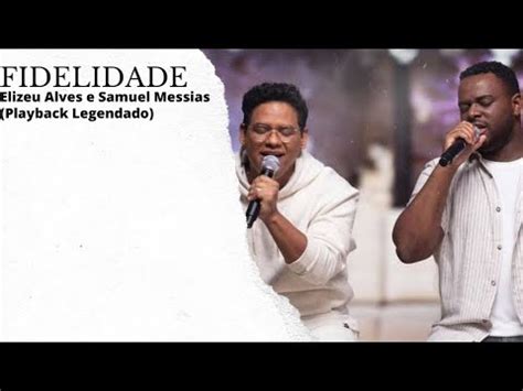 Fidelidade Elizeu Alves E Samuel Messias Playback Legendado YouTube