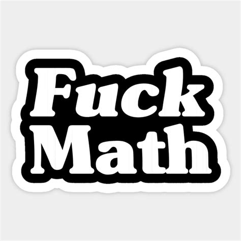 Fuck Math Funny Math Sticker Teepublic