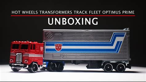 HOT WHEELS Transformers Track Fleet OPTIMUS PRIME Unboxing Transformers Hotwheels YouTube