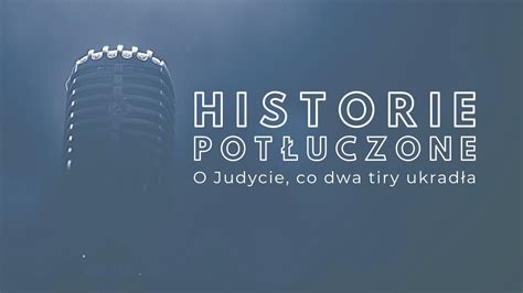 Historie Pot Uczone O Judycie Co Dwa Tiry Ukrad A Youtube