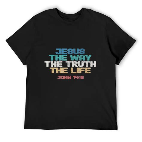 Mens Jesus The Way Truth Life John 14 6 Christian Religious Print T Shirt Black