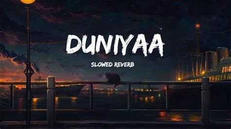 Duniyaa Slowed Reverb Lofi Song Slow Music Youtube