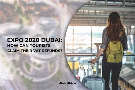 Expo 2020 Dubai How Can Tourists Claim Their Vat Refunds