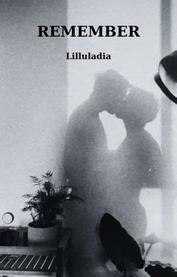 Remember Gay Lil Lula Wattpad
