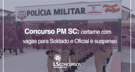 Concurso Pm Sc Certame Com Vagas Para Soldado E Oficial é Suspenso